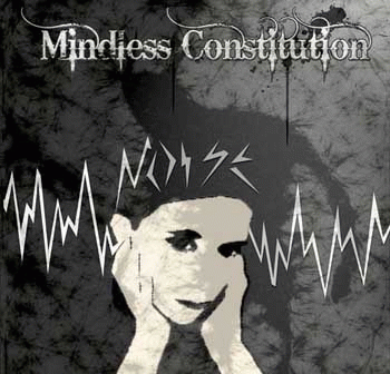 Mindless Constitution : Noise